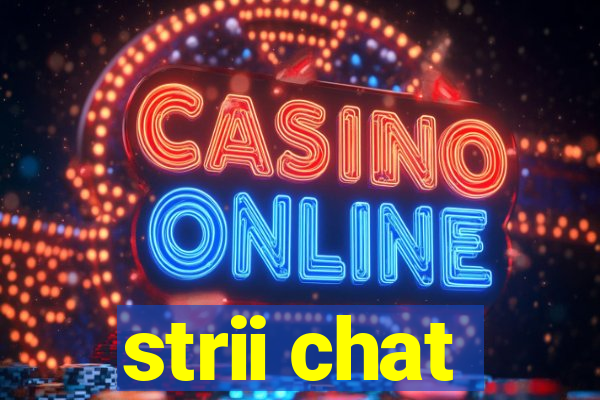 strii chat